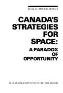 Cover of: Canada's strategies for space: a paradox of opportunity