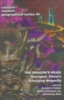 Cover of: The dragon's head: Shanghai, China's emerging megacity