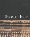 Cover of: Traces of India: Photography, Architecture, and the Politics of Representation, 1850-1900