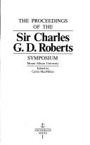 Cover of: The proceedings of the Sir Charles G.D. Roberts Symposium, Mount Allison University by Sir Charles G.D. Roberts Symposium (1982 Mount Allison University)