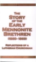 Cover of: The Story of the Early Mennonite Brethren, 1860-1869: Reflections of a Lutheran Churchman
