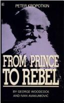 Cover of: From Prince to Rebel by George Woodcock, George Woodcock, Ivan Avokumovic