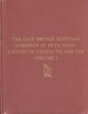 Cover of: The late Bronze Egyptian garrison at Beth Shan: a study of levels VII and VIII