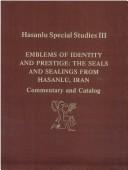 Cover of: Emblems of Identity and Prestige: The Seals and Sealings from Hasanlu, Iran : Commentary and Catalog (Hasanlu Special Studies)