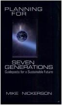 Cover of: Planning for seven generations: guideposts for a sustainable future