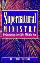 Cover of: Supernatural ministry by James B. Richards