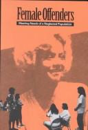 Cover of: Female Offenders Meeting Needs of a Neglected Population