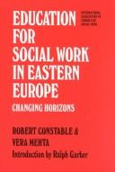 Cover of: Education for Social Work in Eastern Europe: Changing Horizons