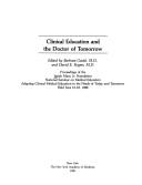 Cover of: Clinical education and the doctor of tomorrow: Proceedings of the Josiah Macy, Jr. Foundation National Seminar on Medical Education, Adapting Clinical ... of Today and Tomorrow, held June 15-18, 1988