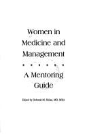 Cover of: Women in medicine and management: a mentoring guide