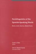 Cover of: Sociolinguistics of the Spanish-Speaking World by Carol A. Klee