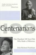 Cover of: Centenarians: One Hundred 100 Year Olds Who Made a Difference