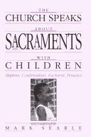 Cover of: The Church Speaks About Sacraments With Children by Mark Searie