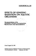 Effects of ionizing radiation on aquatic organisms by National Council on Radiation Protection and Measurements. Scientific Committee 64-9 on Effects of Radiation on Aquatic Organisms.