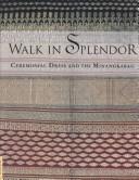 Cover of: Walk in splendor: ceremonial dress and the Minangkabau