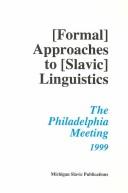 Cover of: Annual Workshop on Formal Approaches to Slavic Linguistics: The Philadelphia Meeting, 1999 (Michigan Slavic Materials)