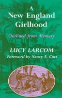 A New England girlhood by Lucy Larcom, Nancy F. Cott
