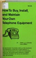 Cover of: How to buy, install, and maintain your own telephone equipment by Joseph La Carrubba