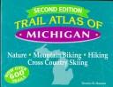 Cover of: Trail Atlas of Michigan: Mountain Biking, Hiking, Cross-Country Skiing, and Nature Trails