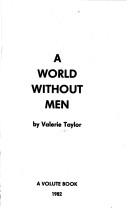 Cover of: A World Without Men by Valerie Taylor