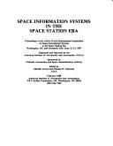 Cover of: Space information systems in the space station era by AIAA/NASA International Symposium on Space Information Systems in the Space Station Era (1987 Washington, D.C., and Greenbelt, Md.)