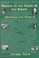 Cover of: Obscure in the Shade of the Giants (Publishing Lives Volume 2) by Jerome Gold