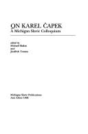 Cover of: On Karel Čapek: a Michigan Slavic colloquium