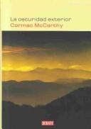 Cover of: Oscuridad exterior by Cormac McCarthy, Cormac McCarthy