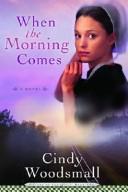 Cover of: When the Morning Comes (Sisters of the Quilt #2) by Cindy Woodsmall