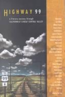 Cover of: Highway 99: A Literary Journey Through California's Great Central Valley