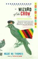 Cover of: Wizard of the Crow by Ngũgĩ wa Thiongʼo, Ngũgĩ wa Thiongʼo