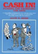 Cover of: Cash in: Funding and Promoting the Arts  by Alvin H. Reiss