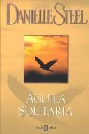 Cover of: Águila Solitaria by Danielle Steel