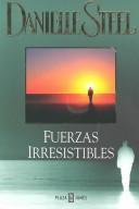 Cover of: Fuerzas Irresistibles by Danielle Steel, Danielle Steel