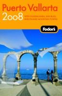 Cover of: Fodor's Puerto Vallarta 2008: With Guadalajara, San Blas, and Inland Mountain Towns (Fodor's Gold Guides)