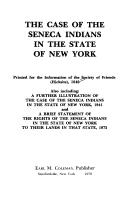 The case of the Seneca Indians in the State of New York by Joint Committee on Indian Affairs of the Four Yearly Meetings of Baltimore, Genesee, New York, and Philadelphia (Society of Friends : Hicksite)