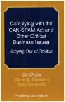 Cover of: Complying with the Can-Spam ACT and Other Critical Business Issues by Practising Law Institute., Practising Law Institute.