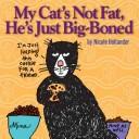 Cover of: My Cat's Not Fat, He's Just Big-Boned