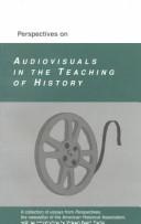 Cover of: Perspectives on audiovisuals in the teaching of history: a collection of essays from Perspectives, the newsletter of the American Historical Association