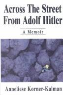 Cover of: Across the street from Adolf Hitler by Anneliese Korner-Kalman