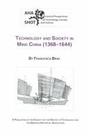 Cover of: Technology and Society in Ming China (1368-1644) (Historical Perspectives on Technology, Society, and Culture)
