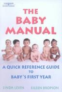 Cover of: The Baby Manual: A Quick Reference Guide to Baby's First Year