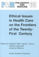 Cover of: Ethical Issues in Health Care on the Frontiers of the Twenty-First Century (Philosophy and Medicine)