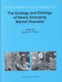 Cover of: The ecology and etiology of newly emerging marine diseases