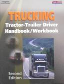Cover of: Trucking: tractor-trailer driver handbook/workbook.