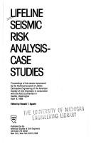 Cover of: Lifeline seismic risk analysis--case studies: proceedings of the session sponsored by the Technical Council of Lifeline Earthquake Engineering of the American Society of Civil Engineers in conjunction with the ASCE Convention in Seattle, Washington, April 9, 1986