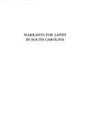 Cover of: Warrants for Lands in South Carolina by South Carolina. Governor., Alexander S. Salley, Nicholas Olsberg, Alexander S. Salley, Nicholas Olsberg