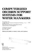 Computerized decision support systems for water managers by Water Resources Operations Management Workshop (3rd 1988 Colorado State University), J. W. Labadie, L. E. Brazil, I. Corbu