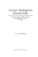 Cover of: George Washington's Beautiful Nelly: The Letters of Eleanor Parke Curtis Lewis to Elizabeth Bordley Gibson, 1794-1851 (Women's Diaries and Letters of the South)