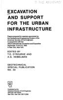 Cover of: Excavation and support for the urban infrastructure: papers prepared for sessions sponsored by the Geotechnical Engineering Division of the American Society of Civil Engineers in conjunction with the ASCE International Convention and Exposition, September 14 and 15, 1992 in New York, New York